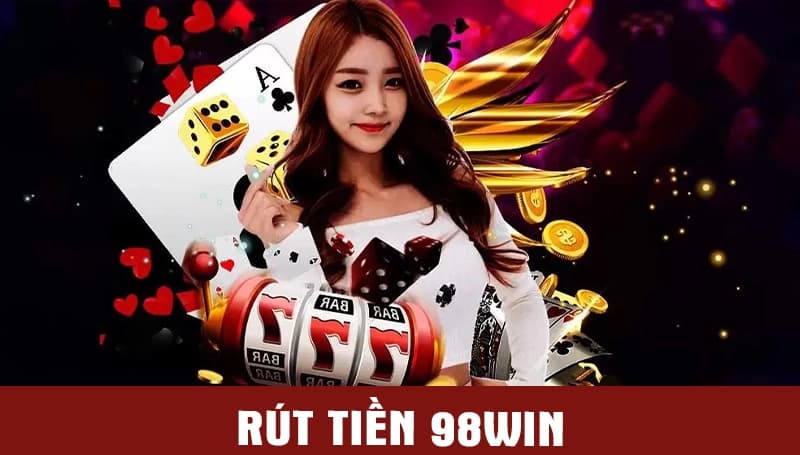 Rút tiền 98WIN