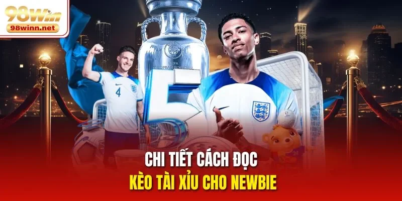 Chi tiết cách đọc kèo tài xỉu cho Newbie