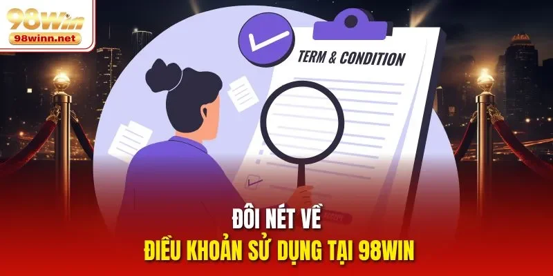 Đôi nét về điều khoản sử dụng tại 98WIN