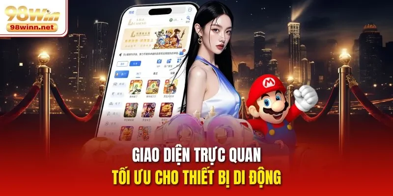 Giao diện trực quan, tối ưu cho thiết bị di động