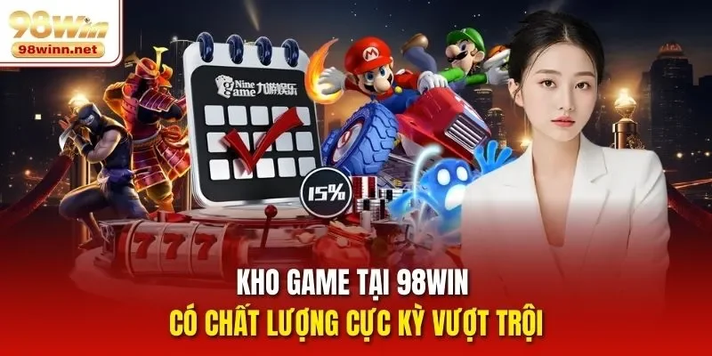 Kho game tại 98WIN có chất lượng cực kỳ vượt trội